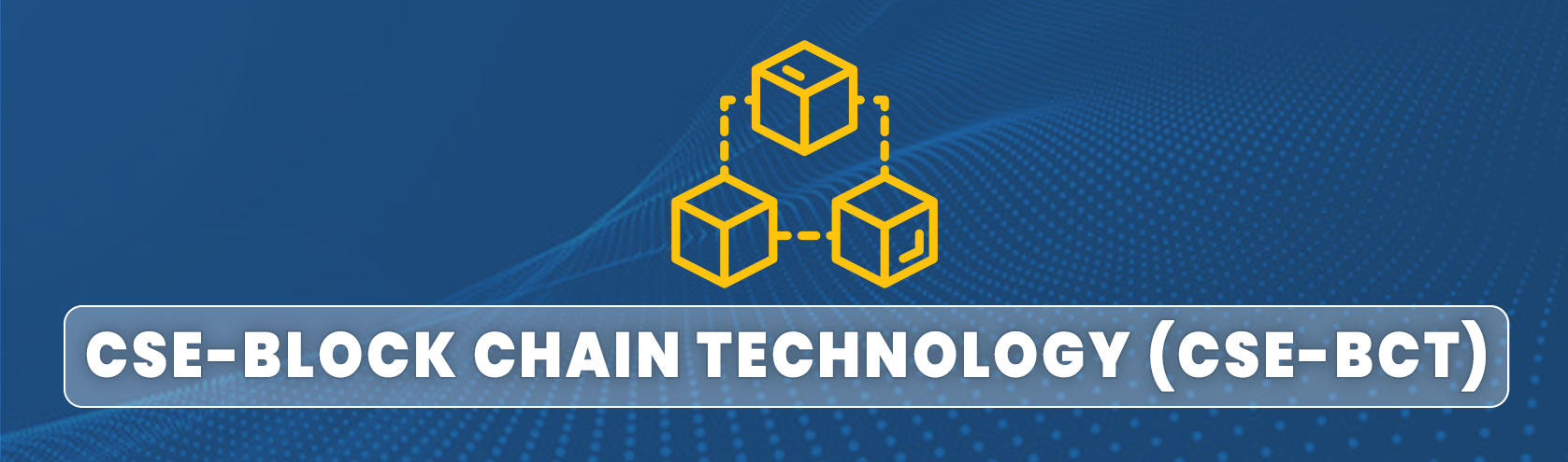 CSE - BLOCK CHAIN TECHNOLOGY