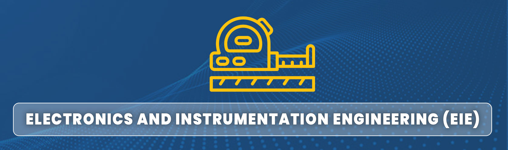 Electronics and Instrumentation Engineering (EIE)